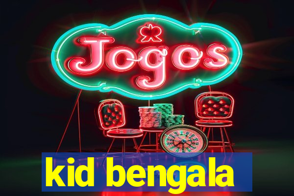 kid bengala